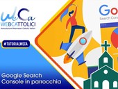 “Google Search Console in parrocchia”: mercoledì 10 marzo il nuovo Tutorial WeCa