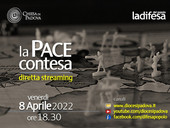 "La Pace Contesa". Appuntamento in streaming venerdì 8 aprile alle 18.30, promosso da Ucs, Fisp e Difesa del Popolo