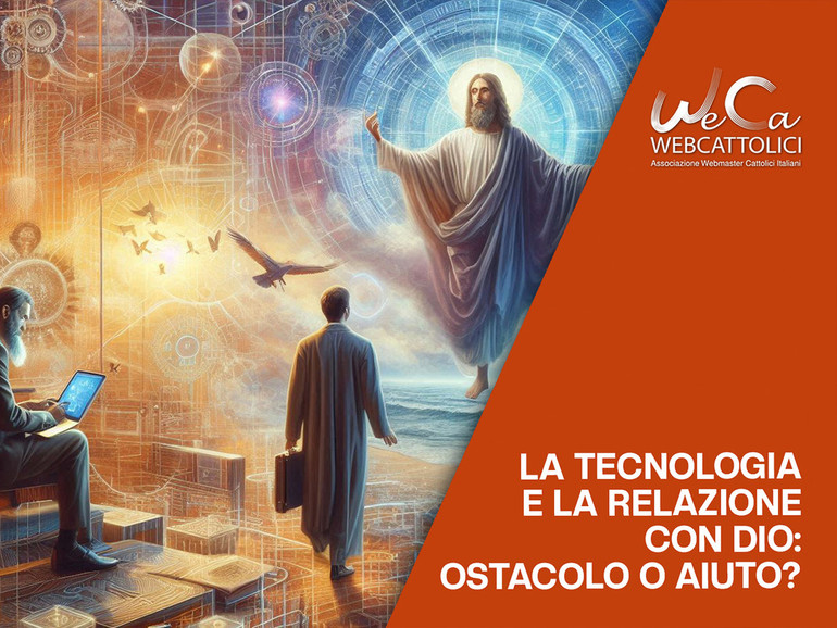 La tecnologia e la relazione con Dio: ostacolo o aiuto?