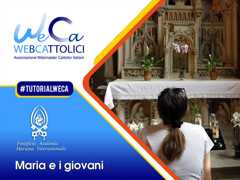 “Maria e i giovani”. Mercoledì 30 giugno Tutorial WeCa in collaborazione con la Pontificia Academia Mariana Internationalis